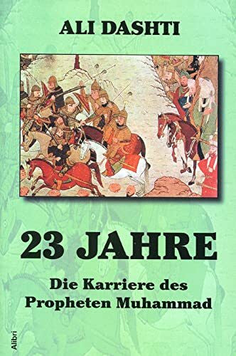 Choubine  Bahram;West, Judith 23 Jahre: Die Karriere des Propheten Muhammad