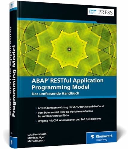 Lensch, Michael ABAP RESTful Application Programming Model: Moderne Anwendungsentwicklung für SAP S/4HANA und die Cloud – ab Release SAP S/4HANA 2020 geeignet (SAP PRESS)