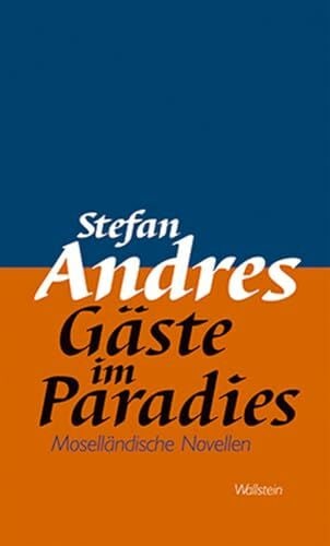 Stefan Andres Werke in Einzelausgaben / Gäste im Paradies: Moselländische Novellen