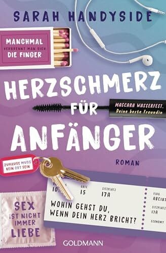Handyside, Sarah Herzschmerz für Anfänger: DER Roman für alle, die schon mal Liebeskummer hatten – mit großartigen Tipps! - Roman