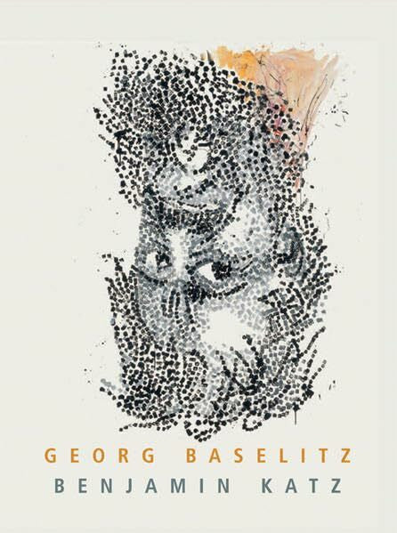 Fuchs, Rudi Georg Baselitz. Benjamin Katz. Die Richtung stimmt. The Direction is Right