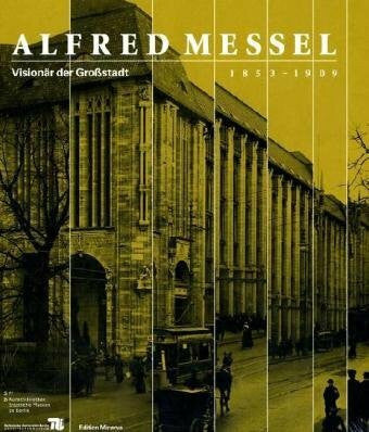 Nägelke, Hans-Dieter Alfred Messel (1853-1909): Visionär der Großstadt