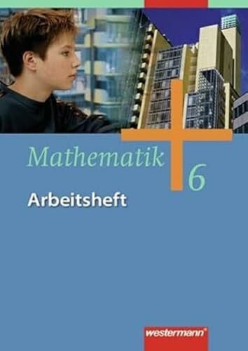 Wilke, Wilhelm Mathematik - Allgemeine Ausgabe 2006 für die Sekundarstufe I: Arbeitsheft 6: Bremen, Hamburg, Nordrhein-Westfalen, Niedersachsen, Schleswig-Holstein. ... und zum Kerncurriculum Niedersachsen