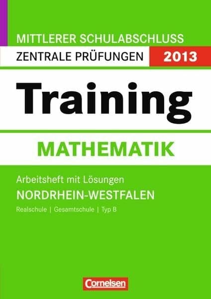 Leerhoff, Gabriele 10. Schuljahr - Zentrale Prüfung (Realschule/Gesamtschule Typ B): Arbeitsheft mit separatem Lösungsheft (56 S.) Abschlussprüfung Mathematik: Training ... Schulabschluss - Nordrhein-Westfalen 2013