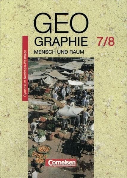 Müller, Anke Mensch und Raum - Geographie Gymnasium Nordrhein-Westfalen - Bisherige Ausgabe: Geographie, Ausgabe Gymnasium Nordrhein-Westfalen, 7./8. Schuljahr