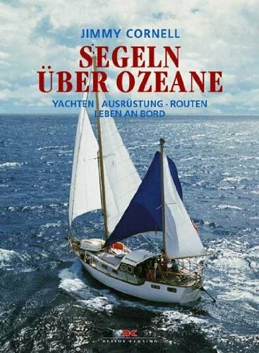 Cornell, Jimmy Segeln über Ozeane: Yachten - Ausrüstung - Routen - Leben an Bord