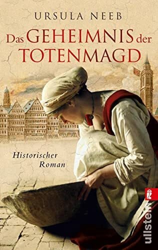 Neeb, Ursula Das Geheimnis der Totenmagd: Historischer Roman (Die Hurenkönigin ermittelt, Band 1)