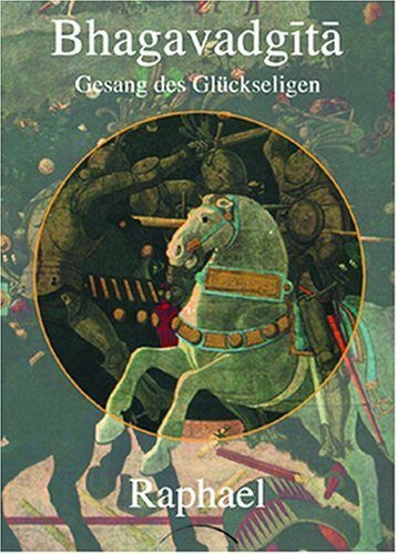 Raphael Bhagavadgita: Gesang des Glückseligen: Gesang des Glückseligen. Mit d. translit. Sanskrit-Text