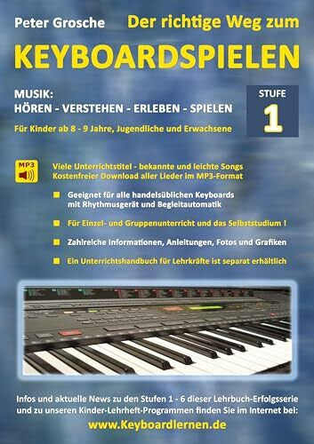 Grosche, Peter Der richtige Weg zum Keyboardspielen (Stufe 1): Für Kinder ab ca. 8-9 Jahre, Jugendliche und Erwachsene - Konzipiert für den Unterricht an Schulen und ... Selbststudium daheim - Der leichte Einstieg !