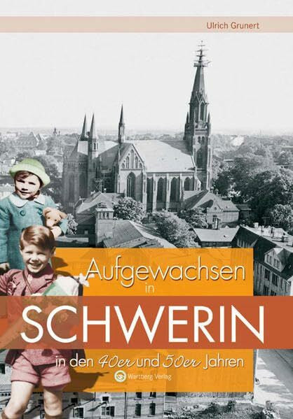Grunert, Ulrich Aufgewachsen in Schwerin in den 40er & 50er Jahren