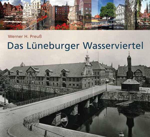 Preuss, Werner H Das Lüneburger Wasserviertel: In Bildern und Geschichten