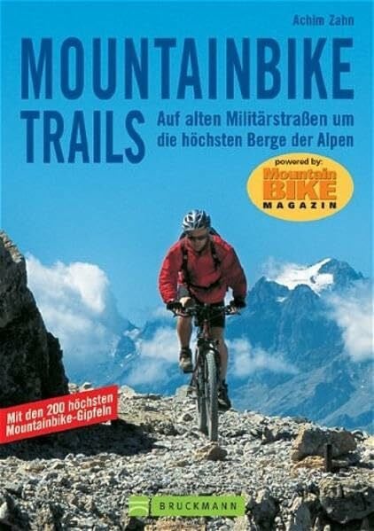 Zahn, Achim Mountainbike Trails: Auf alten Militärstrassen um die höchsten Berge der Alpen