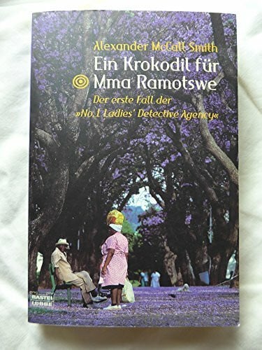 Bean, Gerda Ein Krokodil für Mma Ramotswe: Der erste Fall der 'No.1 Ladies' Detective Agency' (Allgemeine Reihe. Bastei Lübbe Taschenbücher)