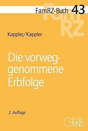 Kappler, Dr. Susanne Die vorweggenommene Erbfolge (FamRZ-Buch)