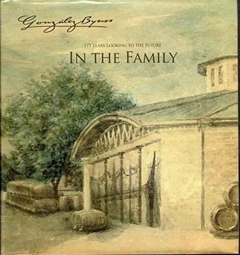 Byass, Gonzalez Gonzalez Byass. En Familia. 175 a�os mirando hacia