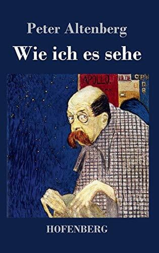 Altenberg, Peter Wie ich es sehe