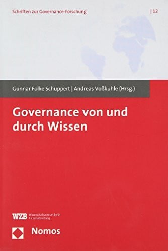 Voßkuhle, Andreas Governance von und durch Wissen (Schriften Zur Governance-forschung, Band 12)