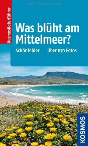 Schönfelder, Ingrid Was blüht am Mittelmeer?: Über 870 Fotos