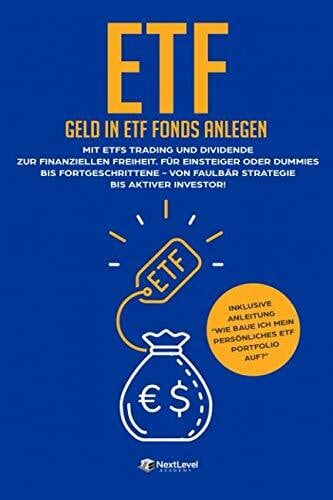 Academy, Next Level ETF-Geld in ETF Fonds anlegen: Mit ETFs Trading und Dividende zur finanziellen Freiheit. Für Einsteiger oder Dummies bis Fortgeschrittene - Von Faulbär Strategie bis aktiver Investor! (Indexfonds)