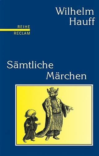 Hauff, Wilhelm Sämtliche Märchen: Mit den Illustrationen der Erstdrucke. (Reihe Reclam)