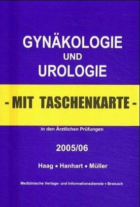 Gynäkologie und Urologie für Studium und Praxis. Unter Berücksichtigung des Gegenstandskataloges und der mündlichen Examina in den Ärztlichen Prüfungen - 2003/04