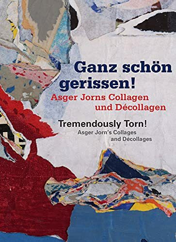 Schmidt, Frank Ganz schön gerissen! Asger Jorns Collagen und Décollagen: Tremendously Torn! Asger Jorn’s Collages and Décollages: Katalog zur Ausstellung in der Kunsthalle Emden. Dtsch.-Engl.