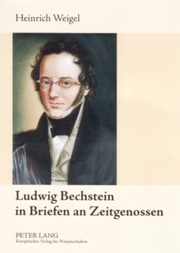 Weigel, Heinrich Ludwig Bechstein in Briefen an Zeitgenossen