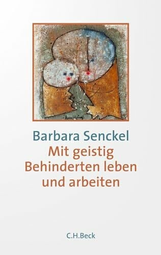 Senckel, Barbara Mit geistig Behinderten leben und arbeiten: Eine entwicklungspsychologische Einführung
