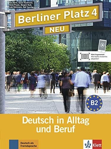 Sonntag, Ralf Berliner Platz 4 NEU: Deutsch in Alltag und Beruf. Lehr- und Arbeitsbuch mit 2 Audio-CDs zum Arbeitsbuchteil (Berliner Platz NEU: Deutsch im Alltag)
