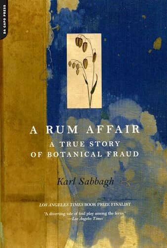 Sabbagh, Karl A Rum Affair: A True Story Of Botanical Fraud