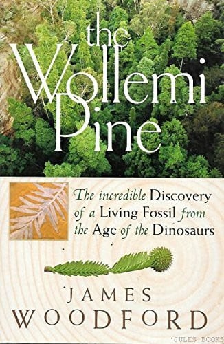The Wollemi Pine: the Incredible Story of the Discovery and Survival of a Living Fossil from the Age of the Dinosaurs