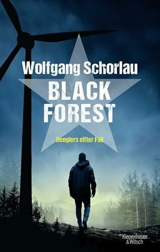 Schorlau, Wolfgang Black Forest: Denglers elfter Fall | Ein spannender Krimi in den Gefilden der Energiepolitik (Dengler ermittelt, Band 11)