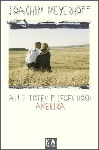 Meyerhoff, Joachim Alle Toten fliegen hoch Teil 1: Amerika. Roman