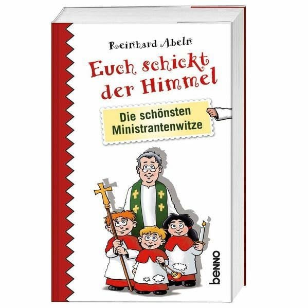 Abeln, Reinhard Euch schickt der Himmel: Die schönsten Ministrantenwitze