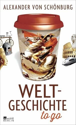 Schönburg, Alexander Graf von Weltgeschichte to go