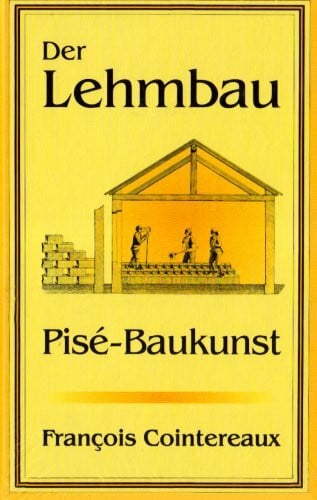 Cointereaux, François Der Lehmbau: Das klassische Buch über Pisé-Baukunst