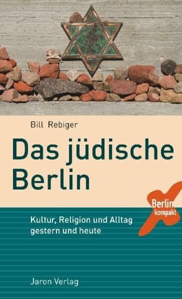 Rebiger, Bill Das jüdische Berlin - Kultur, Religion und Alltag gestern und heute