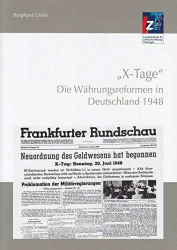 Ciesla, Burghard 'X-Tage': Die Währungsreformen in Deutschland 1948