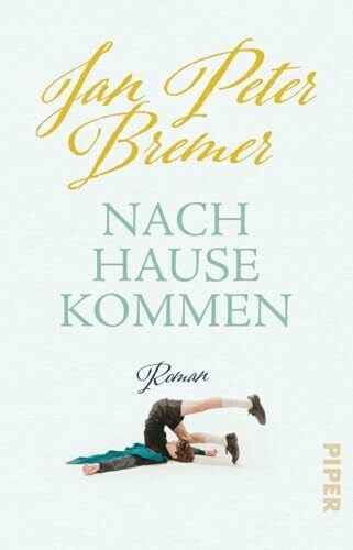 Bremer, Jan Peter Nachhausekommen: Roman | Berührende Jugenderinnerungen aus dem Wendland der 1970er-Jahre