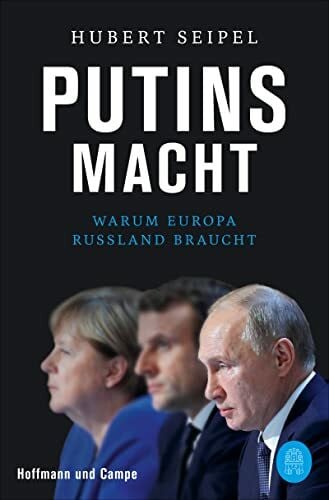 Seipel, Hubert Putins Macht: Warum Europa Russland braucht