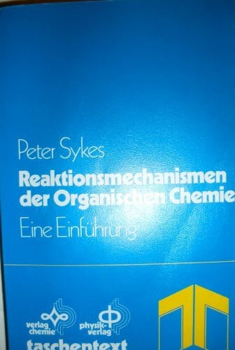 Sykes, Peter Reaktionsmechanismen der Organischen Chemie: Eine Einführung (taschentext)