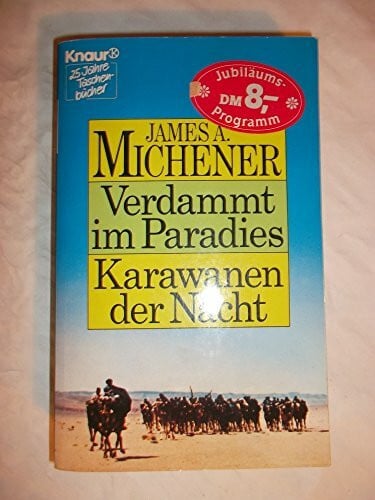Michener, James A Verdammt im Paradies /Karawanen der Nacht (Knaur Taschenbücher. Romane, Erzählungen)