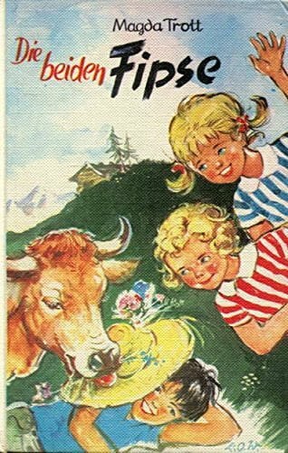 Magda Trott Die beiden Fipse - Eine Erzählung der Goldköpfchen-Reihe. Band 11.