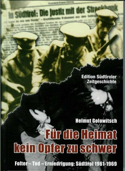 Kienesberger, Peter Für die Heimat kein Opfer zu schwer: Folter - Tod - Erniedrigung Südtirol 1961 -1969 2. erweiterte Auflage