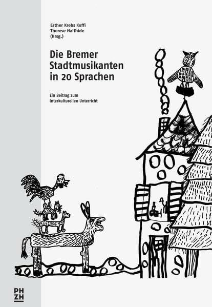 Esther Krebs Die Bremer Stadtmusikanten in 20 Sprachen: Ein Beitrag zum interkulturellen Unterricht