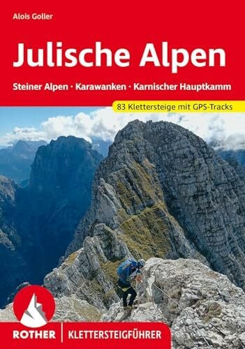Goller, Alois Klettersteige Julische Alpen: Steiner Alpen, Karawanken, Karnischer Hauptkamm. 83 Klettersteige mit GPS-Tracks (Rother Klettersteigführer)