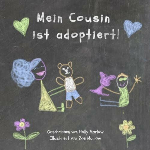 Marlow, Zoe Mein Cousin ist Adoptiert!: Eine Geschichte über Adoption für Kinder deren Tante(n) und Onkel adoptieren und sie damit zu Cousinen und Cousins werden ... über Adoption und Pflegeunterbringung)