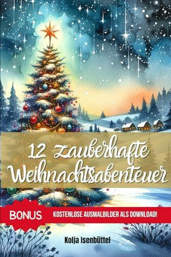Isenbüttel, Kolja Zauberhafte Weihnachtsabenteuer: 12 Kurzgeschichten für Kinder zum Vorlesen in der Adventzeit