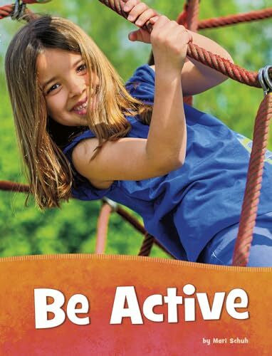 Schuh, Mari C. Be Active (Health and My Body)