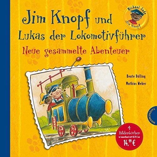 Dölling, Beate Jim Knopf und Lukas der Lokomotivführer - Neue gesammelte Abenteuer